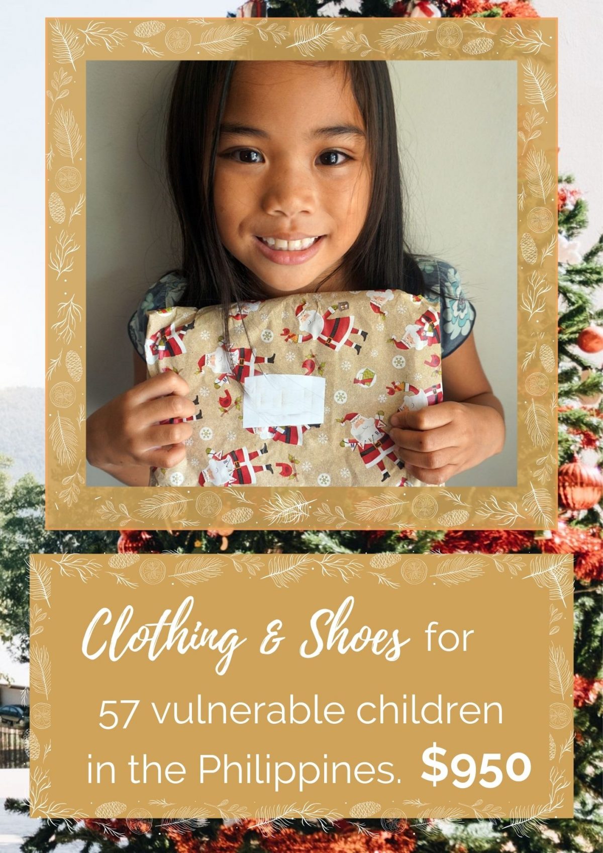 Clothing and shoes for 57 vulnerable children in the Philippines. $950